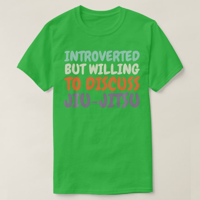 Introverted but Willing to Discuss Jiujitsu Lover  T-Shirt (Design Front)