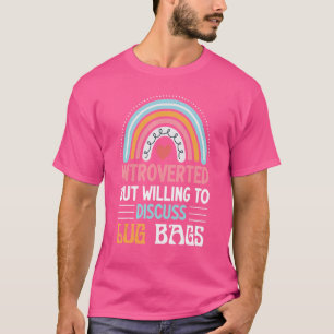 Introverted But Willing To Discuss Lug Bags Rainbo T-Shirt
