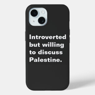 Introverted but willing to discuss Palestine iPhone 15 Case
