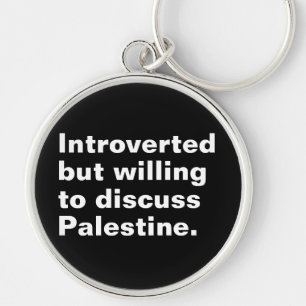 Introverted but willing to discuss Palestine Keychain
