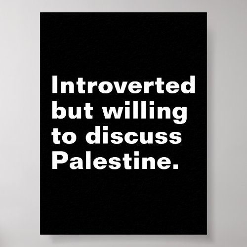 Introverted but willing to discuss Palestine Poster