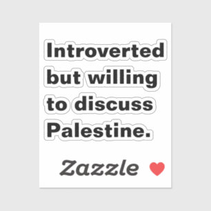 Introverted but willing to discuss Palestine Sticker