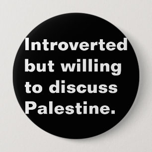 Introverted but willing to discuss Palestine text Button
