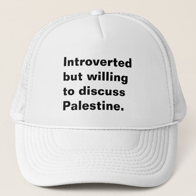 Introverted but willing to discuss Palestine text Trucker Hat (Front)