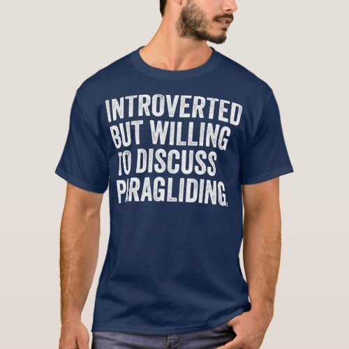 Introverted But Willing To Discuss Paragliding T_Shirt