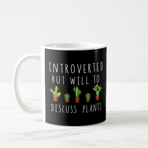 Introverted But Willing To Discuss Plants Gardenin Coffee Mug