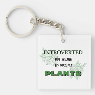 Introverted But Willing To Discuss Plants Keychain