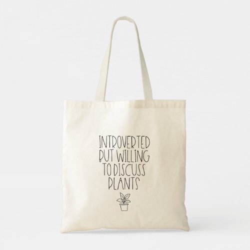 Introverted but willing to discuss plants tote bag