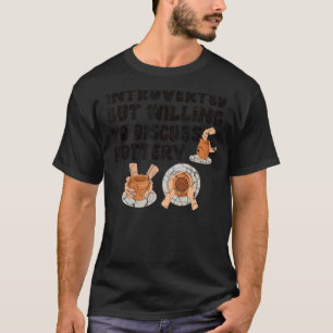 Introverted But Willing To Discuss Pottery Say Cla T-Shirt