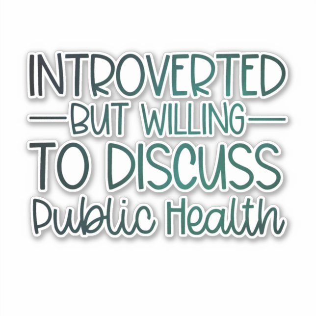 INTROVERTED BUT WILLING TO DISCUSS PUBLIC HEALTH STICKER (Front)