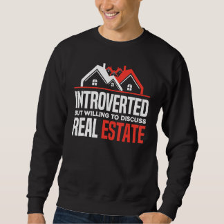 Introverted But Willing To Discuss Real Estate Re Sweatshirt