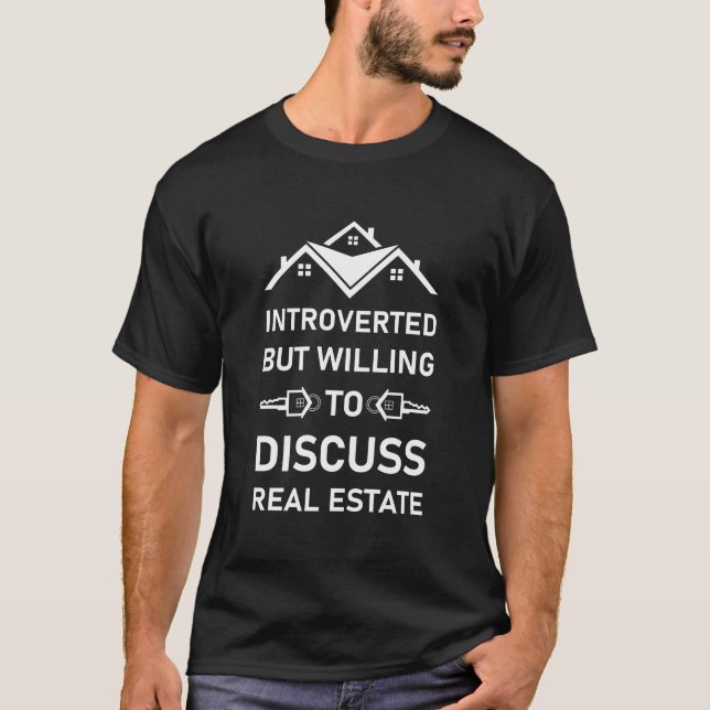 Introverted but willing to discuss real estate T-Shirt (Front)