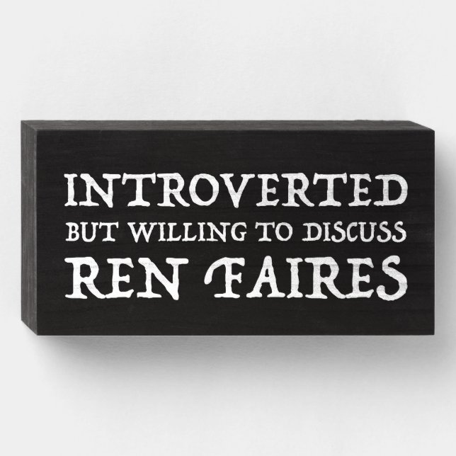 Introverted But Willing To Discuss Ren Faires Wooden Box Sign (Front Horizontal)