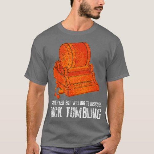 Introverted But Willing To Discuss Rock Tumbling L T_Shirt