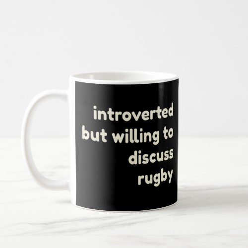 Introverted But Willing to Discuss Rugby  Introver Coffee Mug