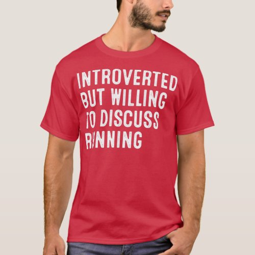 Introverted But Willing To Discuss Running T_Shirt