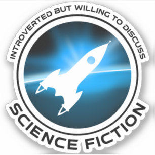 Introverted But Willing To Discuss Science Fiction Sticker