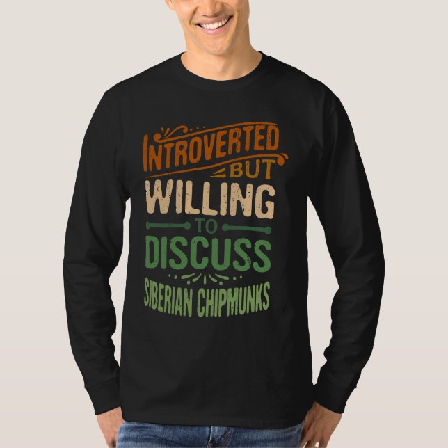Introverted But Willing To Discuss Siberian Chipmu T-Shirt (Front)
