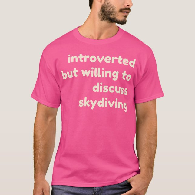 Introverted But Willing To Discuss Skydiving Intro T-Shirt (Front)