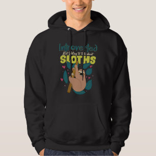 Introverted But Willing To Discuss Sloths Animal 1 Hoodie
