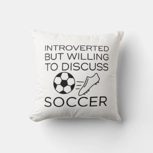 Introverted But Willing To Discuss Soccer Throw Pillow