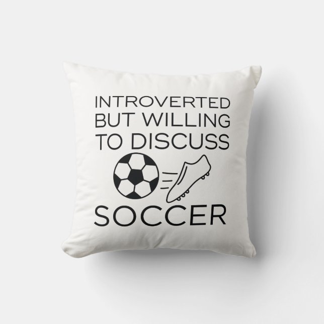 Introverted But Willing To Discuss Soccer Throw Pillow (Front)