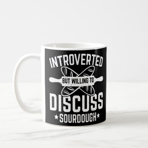 Introverted But Willing To Discuss Sourdough Bakin Coffee Mug