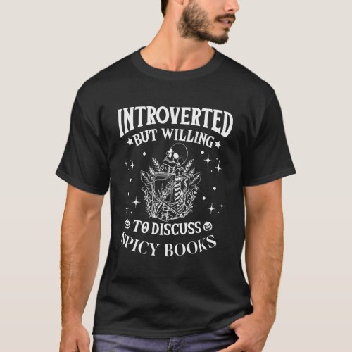 Introverted But Willing To Discuss Spicy Books Ske T_Shirt