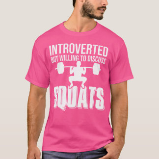 Introverted But Willing To Discuss Squats Weightli T-Shirt