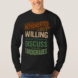 Introverted But Willing To Discuss Tardigrades 1 T-Shirt