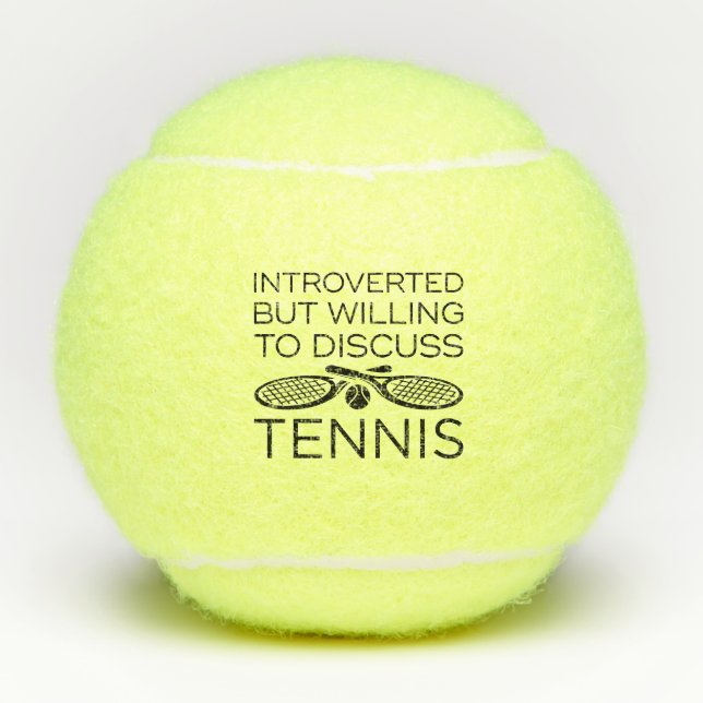 Introverted But Willing To Discuss Tennis Balls (Front)