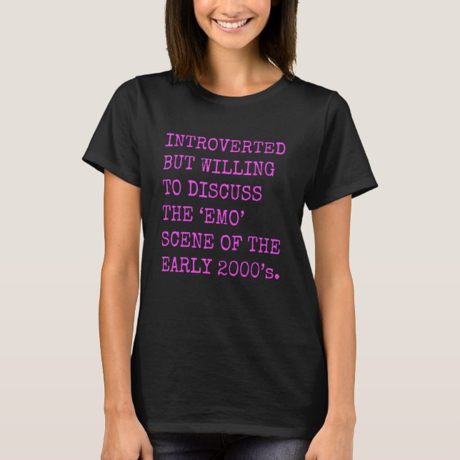 Introverted But Willing To Discuss The 2000's Emo  T-Shirt (Front)