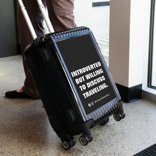 Introverted But Willing To Discuss Traveling Fun Luggage