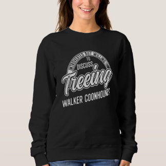 Introverted But Willing To Discuss Treeing Walker  Sweatshirt