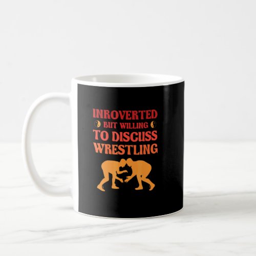 Introverted But Willing To Discuss Wrestling    Coffee Mug