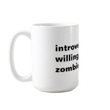 introverted but willing to discuss zombies