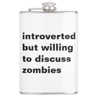 introverted but willing to discuss zombies flask