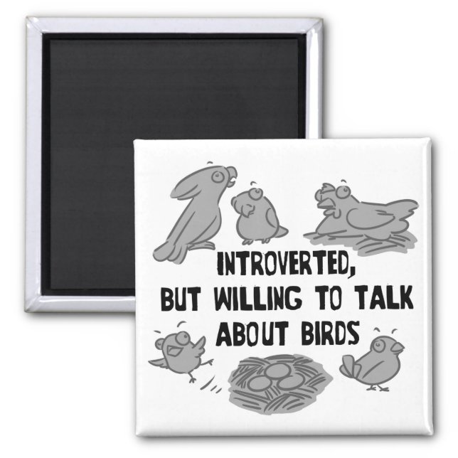 Introverted but willing to talk about birds magnet (Front)