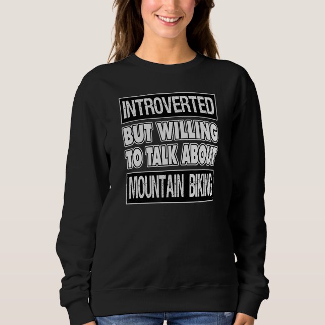 Introverted But Willing to Talk About MOUNTAIN BIK Sweatshirt (Front)