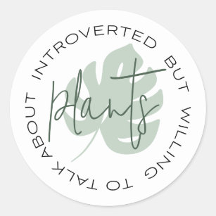 Introverted But Willing To Talk About Plants Classic Round Sticker