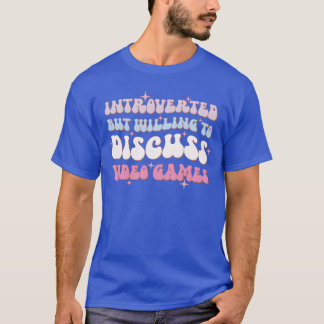 Introverted But Willingo Discuss Video Games famil T-Shirt