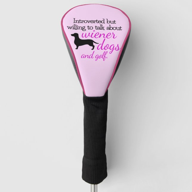 Introverted by willing to talk about Wiener Dogs Golf Head Cover (Front)