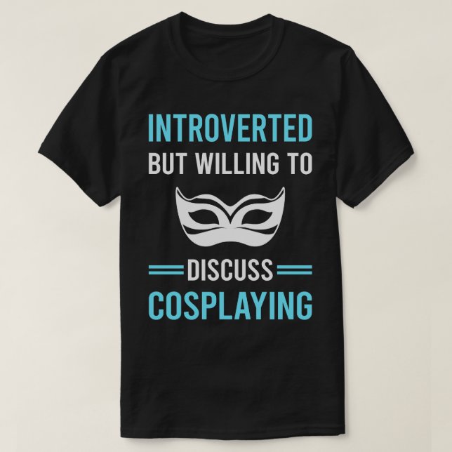 Introverted Cosplaying Cosplay Cosplayer T-Shirt (Design Front)