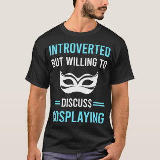 Introverted Cosplaying Cosplay Cosplayer T-Shirt