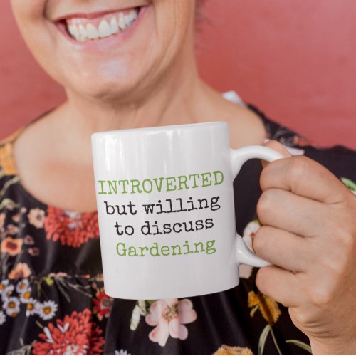 Introverted gardening Funny Quotes Mug