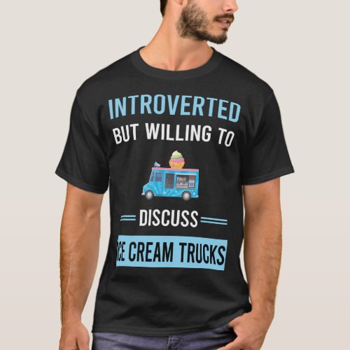 Introverted Ice Cream Truck Trucks T_Shirt