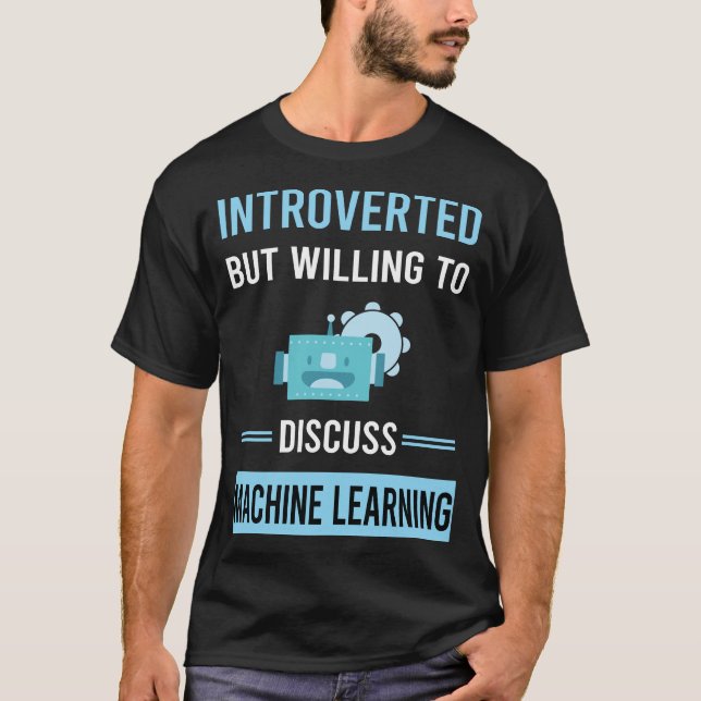 Introverted Machine Learning T-Shirt (Front)