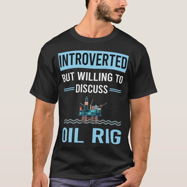 Introverted Oil Rig Roughneck Offshore T-Shirt (Front)