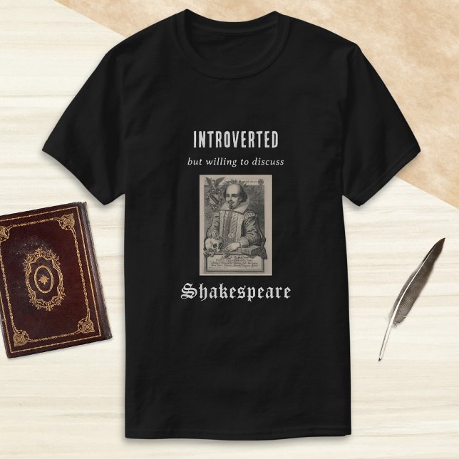 Introverted Shakespeare Picture Humorous Funny T-Shirt (A funny t-shirt with caption 'Introverted but willing to discuss Shakespeare')