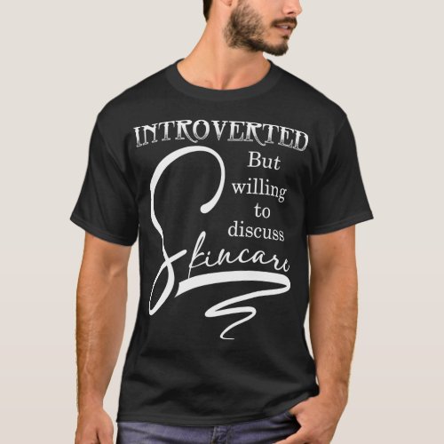 Introverted Skincare Esthetician Beautician Cosmet T_Shirt